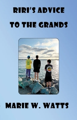 RiRi's Advice To The Grands by Watts, Marie W.