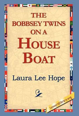 The Bobbsey Twins on a House Boat by Hope, Laura Lee