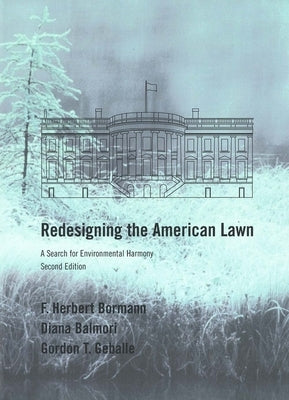 Redesigning the American Lawn: A Search for Environmental Harmony, Second Edition by Bormann, F. Herbert