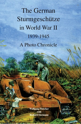 The German Sturmgeschütze in World War II by Fleischer, Wolfgang
