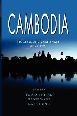 Cambodia: Progress and Challenges Since 1991 by Sothirak, Pou