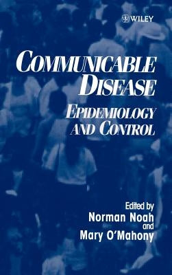 Communicable Disease: Epidemiology and Control by Noah, Norman