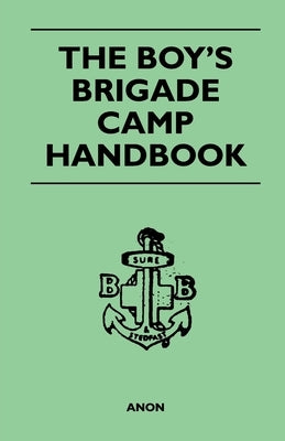The Boy's Brigade Camp Handbook by Anon