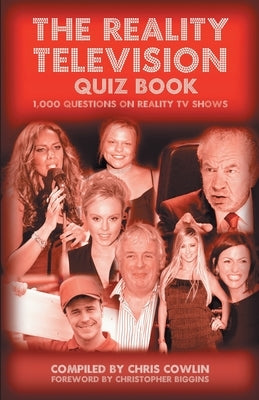 The Reality Television Quiz Book: 1000 Questions on Reality TV Shows by Cowlin, Chris