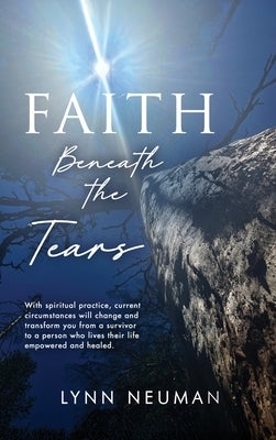 Faith Beneath the Tears by Neuman, Lynn