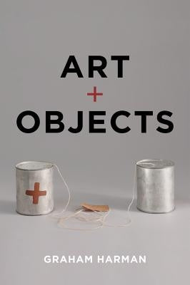 Art and Objects by Harman, Graham