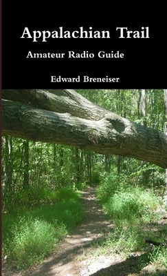 Appalachian Trail Amateur Radio Guide by Breneiser, Edward