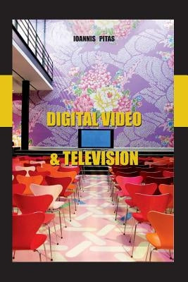 Digital video and television by Pitas Phd, Ioannis