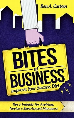 Bites of Business by Carlsen, Ben A.