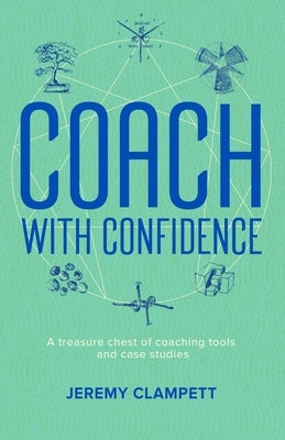 Coach with Confidence: A treasure chest of coaching tools and case studies. by Stout-Rostron, Sunny