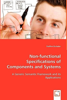 Non-functional Specifications of Components and Systems by Zschaler, Steffen