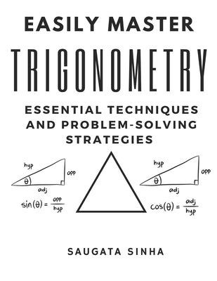 Easily Master Trigonometry: Essential techniques and problem-solving strategies by Sinha, Saugata