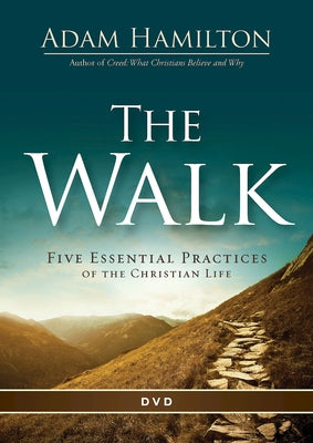 The Walk Video Content: Five Essential Practices of the Christian Life by Hamilton, Adam