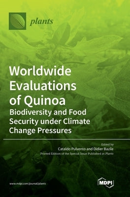Worldwide Evaluations of Quinoa: Biodiversity and Food Security under Climate Change Pressures by Pulvento, Cataldo