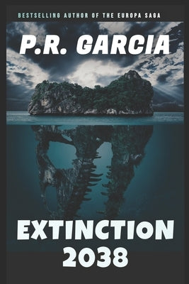 Extinction 2038 by Garcia, P. R.