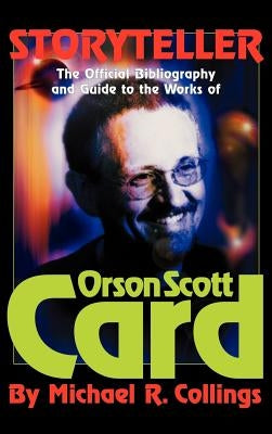 Storyteller - Orson Scott Card's Official Bibliography and International Readers Guide - Library Casebound Hard Cover by Collings, Michael