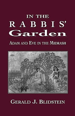 In the Rabbis' Garden: Adam and Eve in the Midrash by Blidstein, Gerald J.