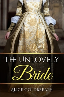 The Unlovely Bride by Coldbreath, Alice