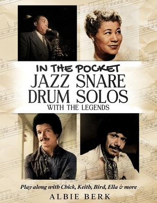 In the Pocket - Jazz Snare Drum Solos with the Legends: Play along with Chick, Keith, Bird, Ella & more by Berk, Albie