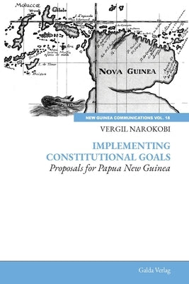 Implementing Constitutional Goals - Proposals for Papua New Guinea by Narokobi, Vergil