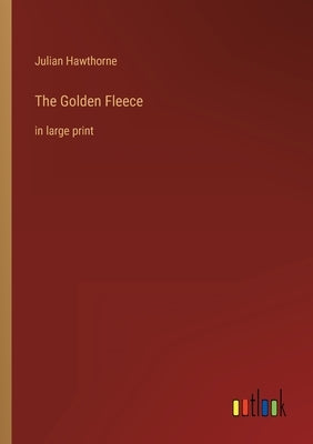 The Golden Fleece: in large print by Hawthorne, Julian