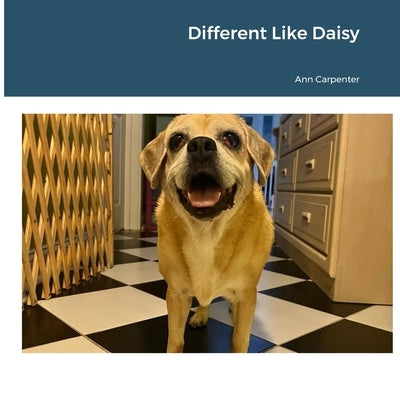 Different Like Daisy: Featuring The Misplaced Mutts by Carpenter, Ann