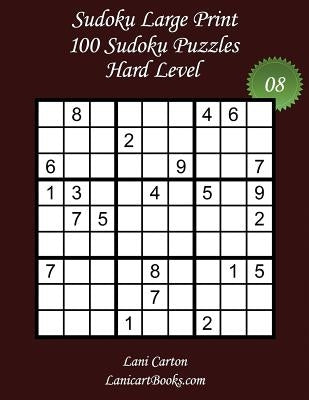 Sudoku Large Print - Hard Level - N°8: 100 Hard Sudoku Puzzles - Puzzle Big Size (8.3"x8.3") and Large Print (36 points) by Com, Lanicartbooks