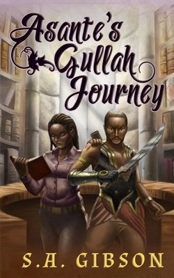 Asante's Gullah Journey by Gibson, S. a.