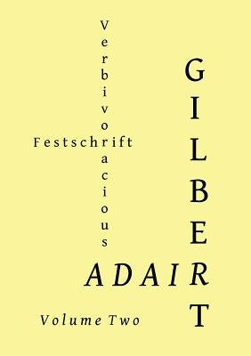 Verbivoracious Festschrift Volume Two: Gilbert Adair by Forester, G. N.