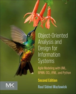 Object-Oriented Analysis and Design for Information Systems: Modeling with Bpmn, Ocl, Ifml, and Python by Wazlawick, Raul Sidnei