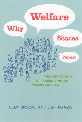 Why Welfare States Persist: The Importance of Public Opinion in Democracies by Brooks, Clem
