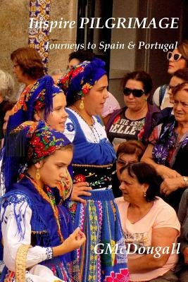 Inspire Pilgrimage: Spain and Portugal by McDougall