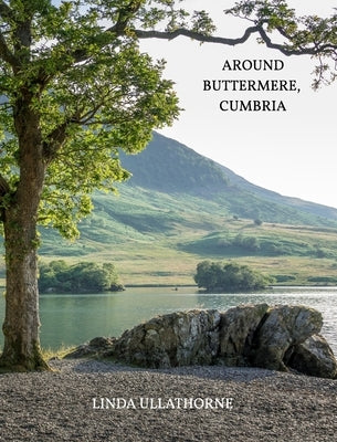 Around Buttermere, Cumbria. by Ullathorne, Linda