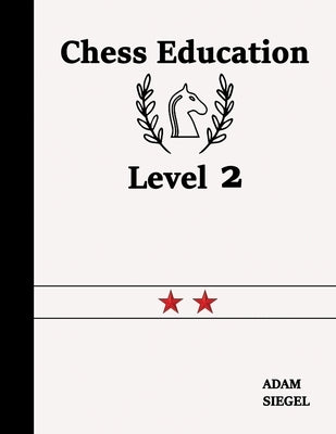 Chess Education Level 2 by Siegel, Adam