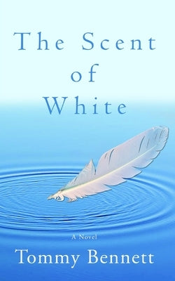The Scent of White by Bennett, Tommy