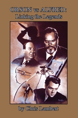 Orson vs Alfred: Linking the Legends by Lambert, Chris