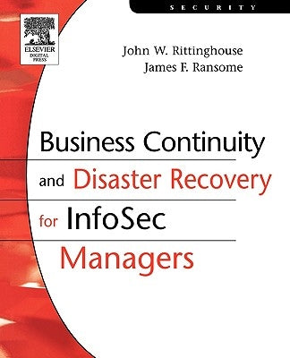 Business Continuity and Disaster Recovery for Infosec Managers by Rittinghouse Phd Cism, John