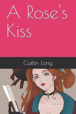 A Rose's Kiss by Marquez, Ana
