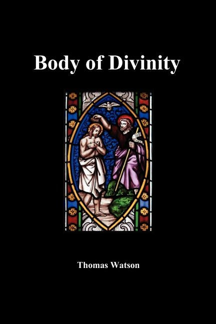 A Body of Divinity by Watson, Thomas, Jr.