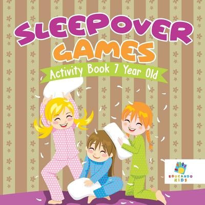 Sleepover Games Activity Book 7 Year Old by Educando Kids