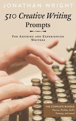 510 Creative Writing Prompts: For Aspiring and Experienced Writers (Bundle) by Wright, Jonathan