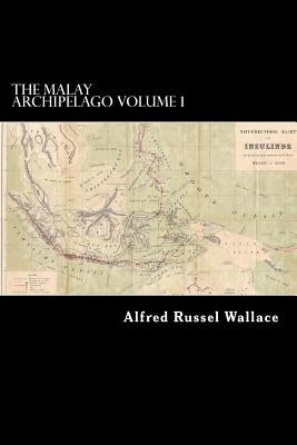 The Malay Archipelago Volume 1 by Struik, Alex
