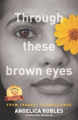 Through These Brown Eyes by Robles, Angelica