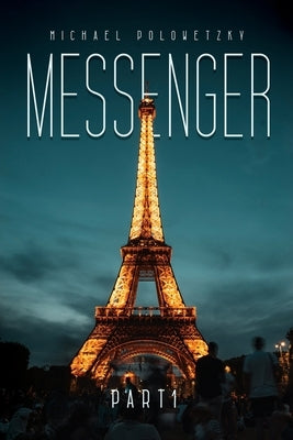 Messenger Part I by Polowetzky, Michael