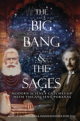 The Big Bang and The Sages: Modern Science Catches Up With The Ancient Purāṇas by Madhavendra Puri Das