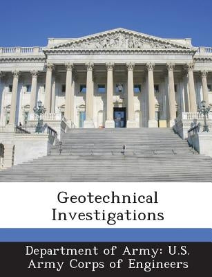 Geotechnical Investigations by Department of Army U. S. Army Corps of E