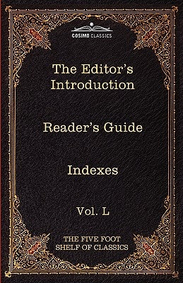 The Editor's Introduction: The Five Foot Shelf of Classics, Vol. L (in 51 Volumes) by Eliot, Charles W.