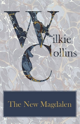 The New Magdalen by Collins, Wilkie