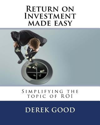 Return on Investment Made Easy: Simplifying the Topic of Roi by McFadyen, Craig