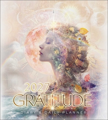 2027 Gratitude Diary & Daily Planner Calendar by Spears, Melanie